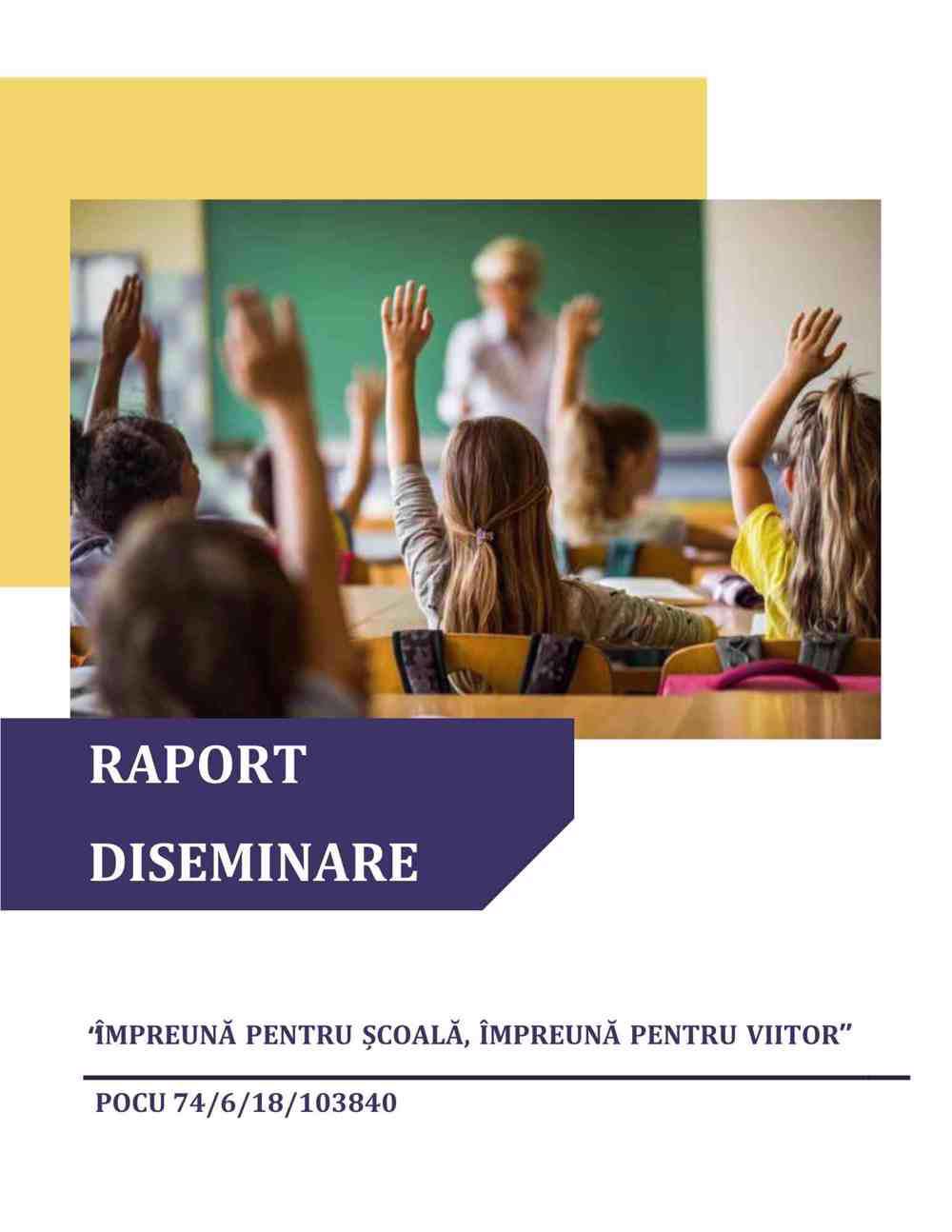 Raport diseminare proiect ”Împreună pentru școală, împreună pentru viitor” POCU 74/6/18/103840